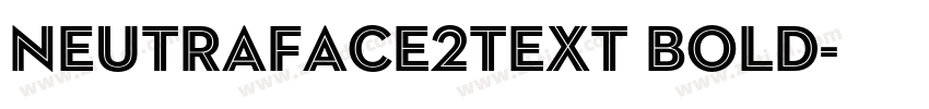 Neutraface2Text Bold字体转换 Neutraface2Text Bold字体转换